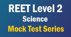 REET Level 2 Science Mock Test Series